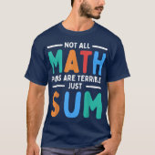 Not All Math Puns Are Terrible Just Sum Math T-shirt (Voorkant)