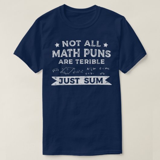 Not All Math Puns Are Terrible Just Sum Math T-shirt (Design voorkant)