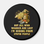 Not All Who Wander Are Lost I'm Hiding Campin Magneet (Voorkant)