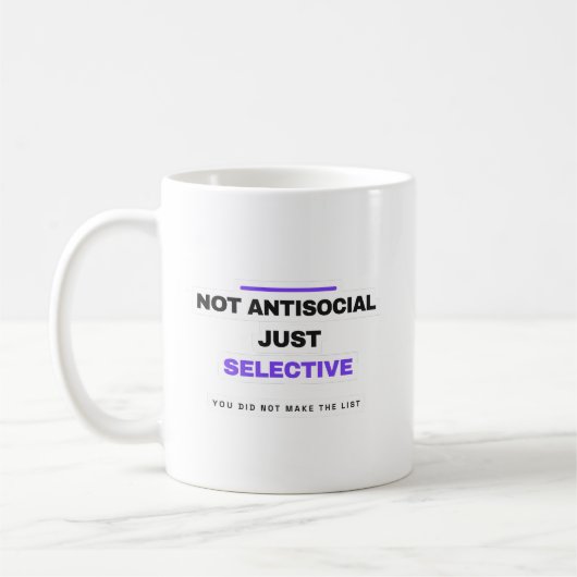 Not Antisocial Just Selective Funny Mug (Gauche)