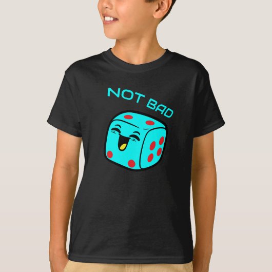 Not Bad Die Laughing Dice T-shirt (Voorkant)