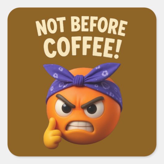 Not Before Coffee  Vierkante Sticker (Voorkant)