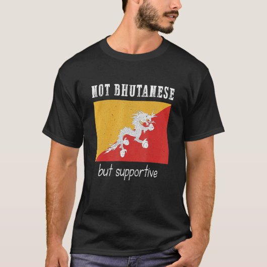 Not Bhutanese But Supportive Bhutan T-shirt (Voorkant)
