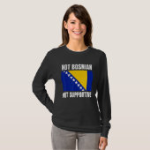 Not Bosnian But Supportive Bosnia Flag Support T-shirt (Voorkant volledig)