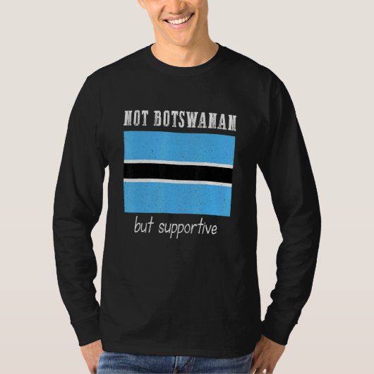 Not Botswanan But Supportive Botswana T-shirt (Voorkant)