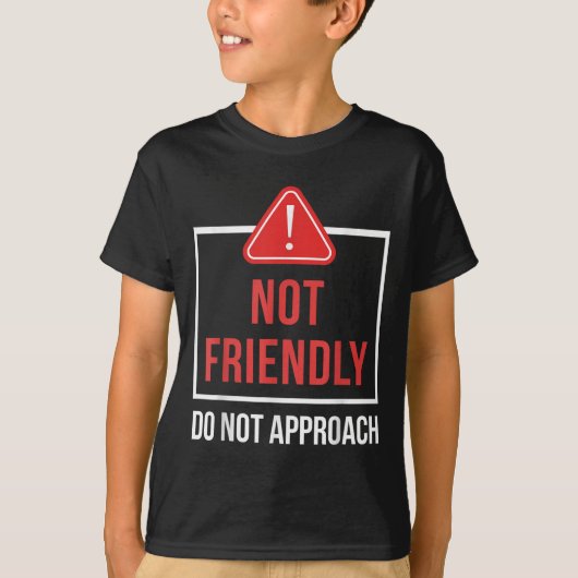 Not Friendly Do Not Approach Funny Sarcastic Sayin T-shirt (Voorkant)