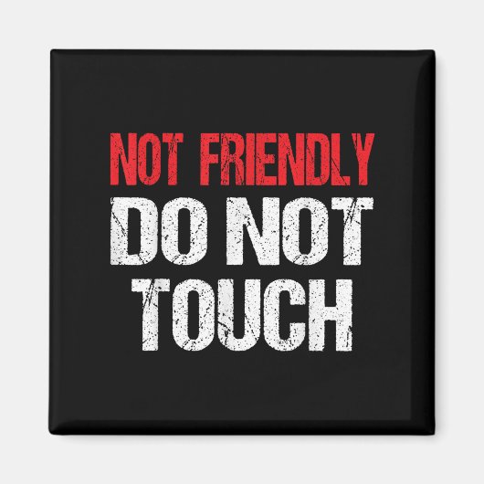 Not Friendly Do Not Touch Funny Sarcasm Quote Magneet (Voorkant)