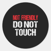 Not Friendly Do Not Touch Funny Sarcasm Quote Ronde Sticker (Voorkant)