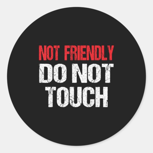 Not Friendly Do Not Touch Funny Sarcasm Quote Ronde Sticker (Voorkant)