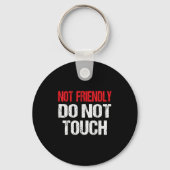 Not Friendly Do Not Touch Funny Sarcasm Quote Sleutelhanger (Voorkant)