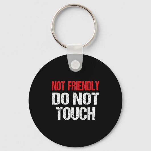 Not Friendly Do Not Touch Funny Sarcasm Quote Sleutelhanger (Voorkant)