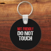 Not Friendly Do Not Touch Funny Sarcasm Quote  Sleutelhanger (Voorkant)