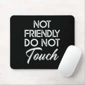 Not Friendly Do Not Touch Funny Sarcastic Quote  Muismat (Met muis)