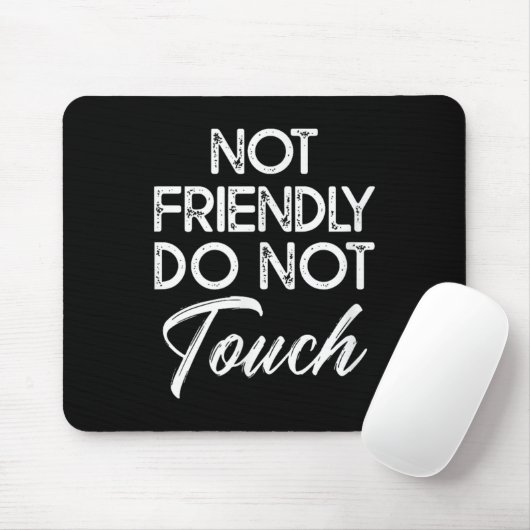 Not Friendly Do Not Touch Funny Sarcastic Quote  Muismat (Met muis)