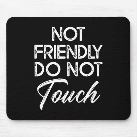 Not Friendly Do Not Touch Funny Sarcastic Quote  Muismat (Voorkant)