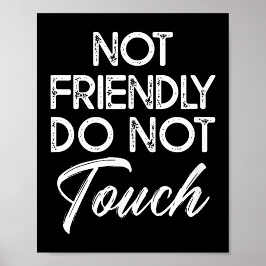 Not Friendly Do Not Touch Funny Sarcastic Quote Poster (Voorkant)