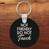 Not Friendly Do Not Touch Funny Sarcastic Quote  Sleutelhanger (Voorkant)