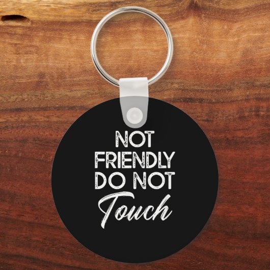 Not Friendly Do Not Touch Funny Sarcastic Quote  Sleutelhanger (Voorkant)