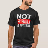 Not Friendly Do Not Touch T-shirt (Voorkant)