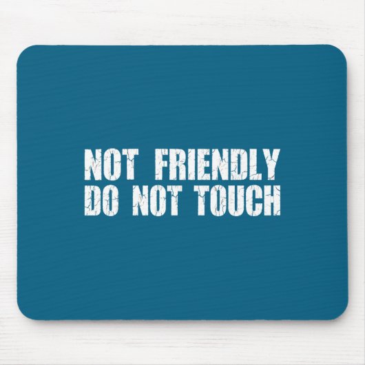 Not Friendly Don't Touch Funny Sarcastic Quote For Muismat (Voorkant)