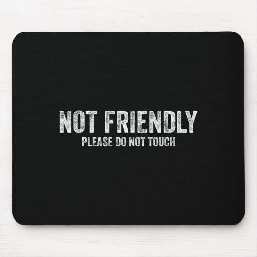 Not Friendly Please Do Not Touch Funny Sarcastic Q Muismat (Voorkant)