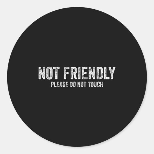 Not Friendly Please Do Not Touch Funny Sarcastic Q Ronde Sticker (Voorkant)
