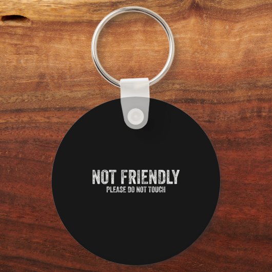 Not Friendly Please Do Not Touch Funny Sarcastic Q Sleutelhanger (Voorkant)