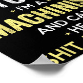 Not Ignoring I'm Machinist Can't Hear Sh-t Anymore Poster (Hoek)