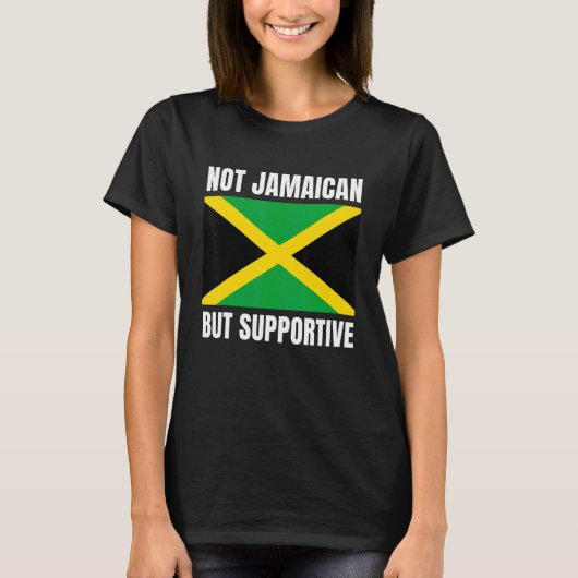 Not Jamaican But Supportive Jamaica Flag Support T-shirt (Voorkant)