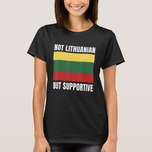 Not Lithuanian But Supportive Lithuania Flag Suppo T-shirt (Voorkant)