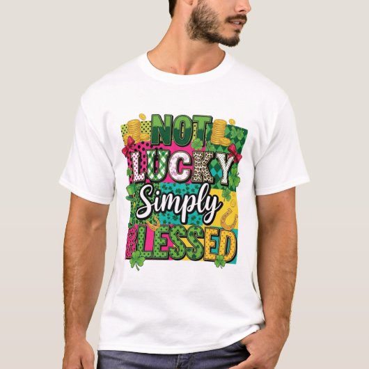 Not Lucky Simply Blessed St. Patrick's Day Maximal T-shirt (Voorkant)