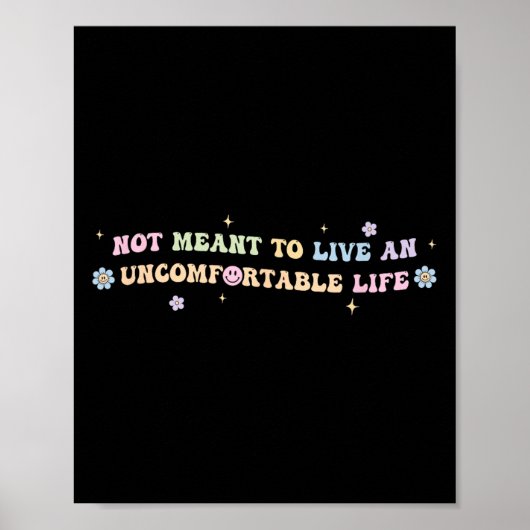 Not Meant To Live An Uncomfortable Life Funny Quot Poster (Voorkant)