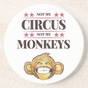 Not My Circus, Not My Monkeys Coaster Zandsteen Onderzetter