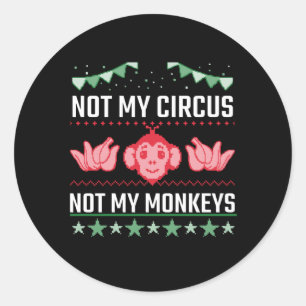 Not My Circus Not My Monkeys Ronde Sticker