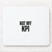 Not My KPI Distressed Typography Office Mouse Pad Muismat (Voorkant)