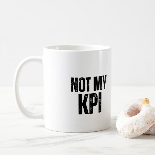 Not My KPI Sarcastic Office Humor Coffee Mug (Avec donut)