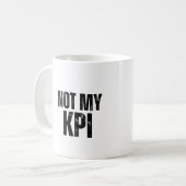 Not My KPI Sarcastic Office Humor Coffee Mug (Devant gauche)