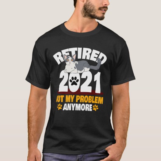 Not My Problem Anymore Cat Retirement T-shirt (Voorkant)