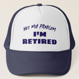 Not My Problem I'm Retired | Funny Retiree Trucker Pet