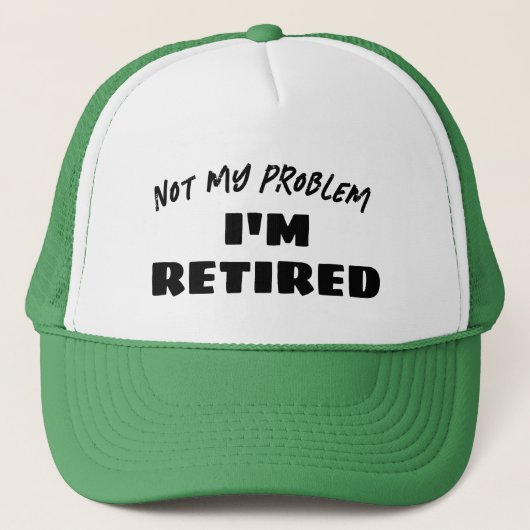Not My Problem I'm Retired | Funny Retiree Trucker Pet (Voorkant)
