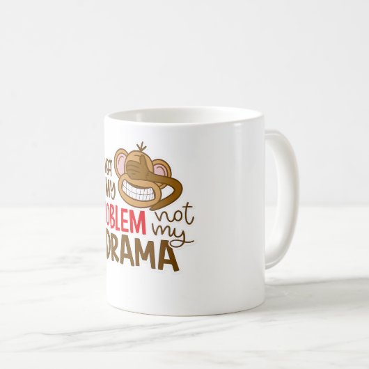 🙈☕ “Not My Problem, Not My Drama” Mug 😎✌️ (Devant droit)