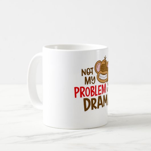 🙈☕ “Not My Problem, Not My Drama” Mug 😎✌️ (Devant gauche)