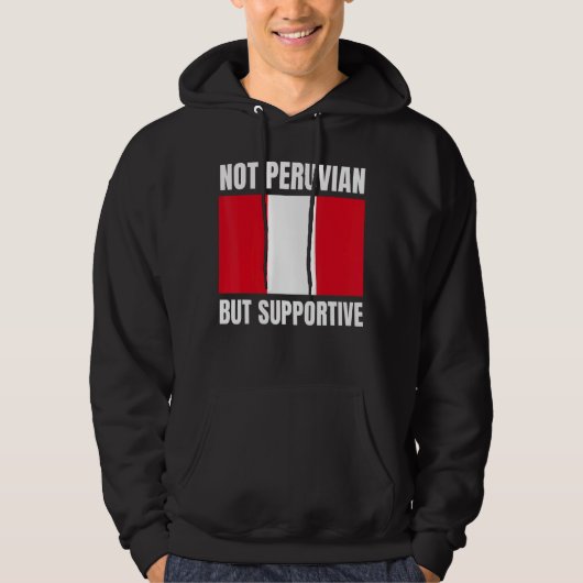 Not Peruvian But Supportive Peru Flag Support Hoodie (Voorkant)
