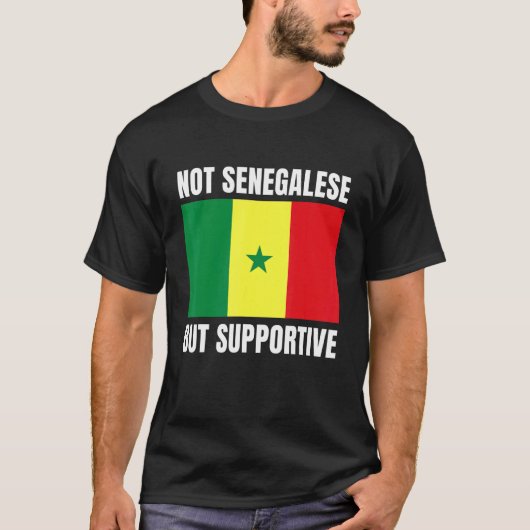 Not Senegalese But Supportive Senegal Flag Support T-shirt (Voorkant)