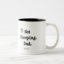 Not Sleeping Dad Mug – Funny Custom Gift