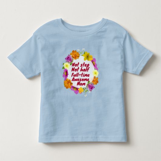 Not step not half full-time awesome Mom Adoptive  Kinder Shirts (Voorkant)