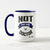Not That Kind of Doctor Funny PhD Mug (Gauche)