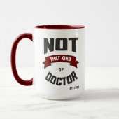 Not That Kind of Doctor Funny PhD Mug (Gauche)