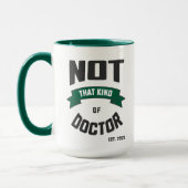 Not That Kind of Doctor Funny PhD Mug (Gauche)