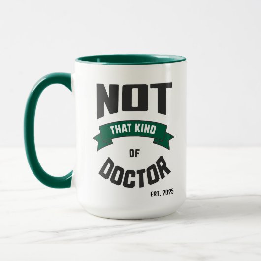 Not That Kind of Doctor Funny PhD Mug (Gauche)